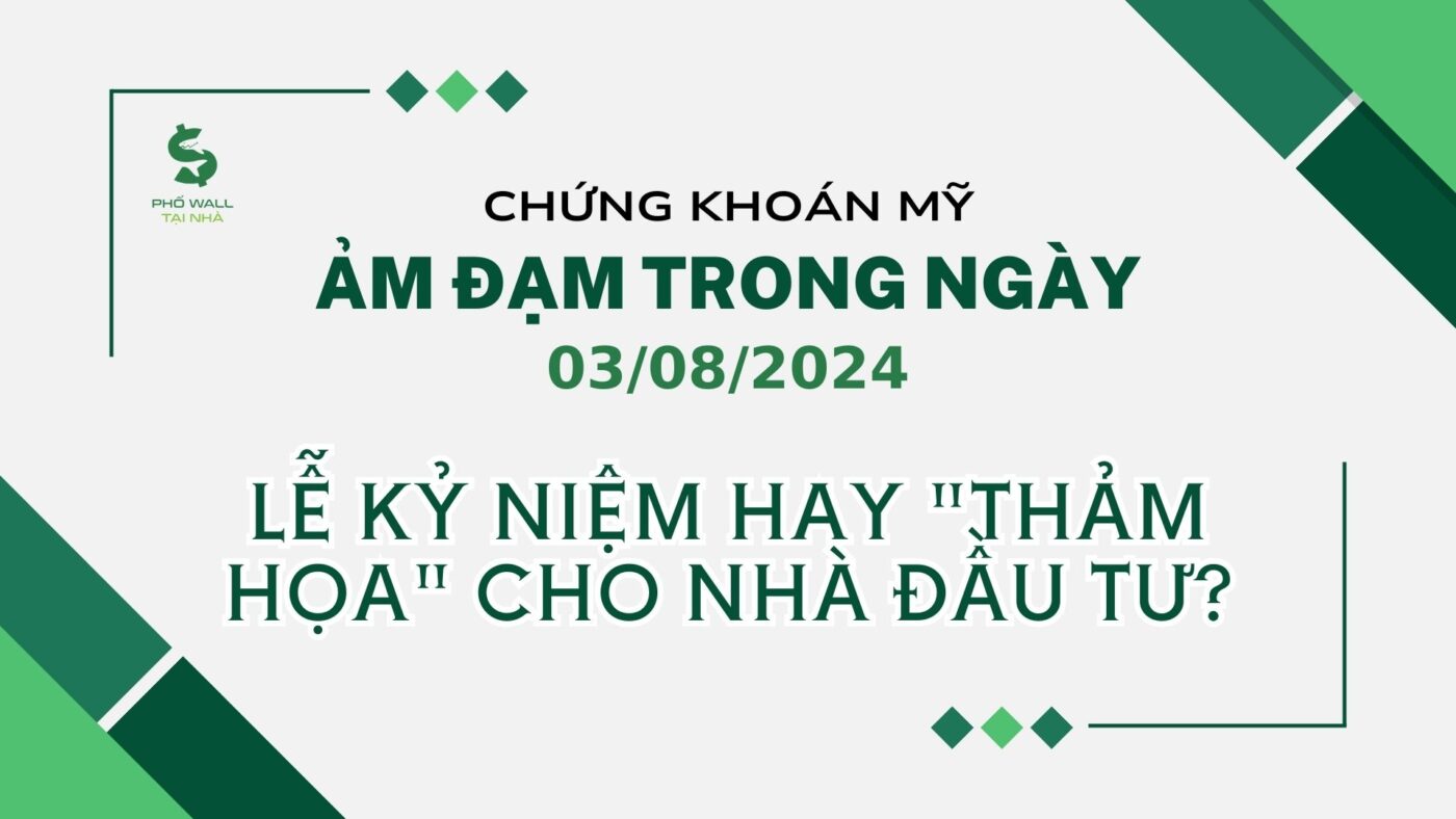 Chứng Khoán Mỹ Ảm Đạm Trong Ngày 03/08/2024