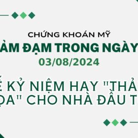 Chứng Khoán Mỹ Ảm Đạm Trong Ngày 03/08/2024