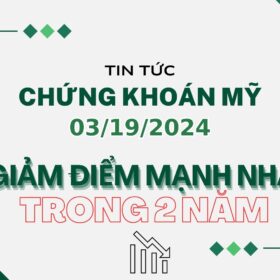 Chứng khoán Mỹ ngày 03192024