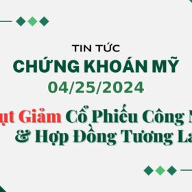 Chứng khoán Mỹ ngày 04252024