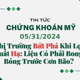 Chứng khoán Mỹ 05312024