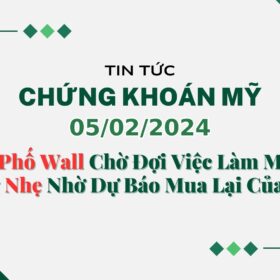 Chứng khoán Mỹ ngày 05022024