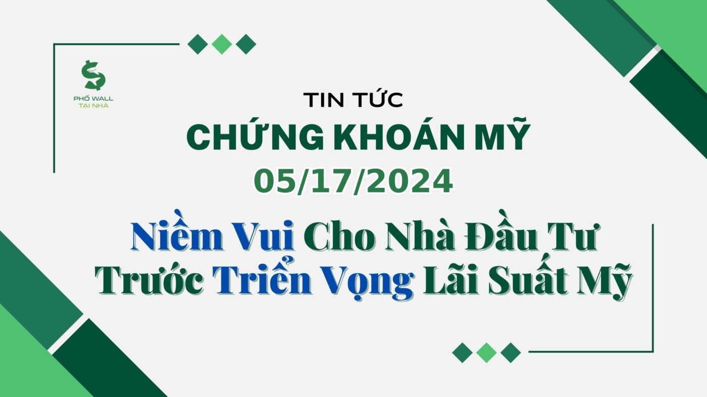 Chứng khoán Mỹ ngày 05172024