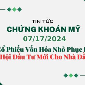 Chứng khoán Mỹ 07172024