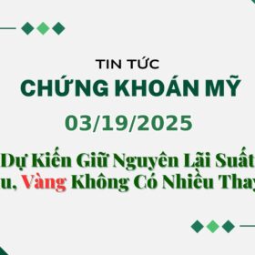 Chứng khoán Mỹ 03192025