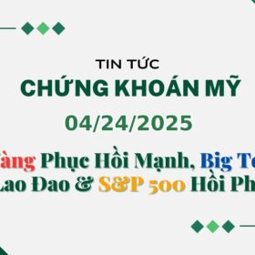 Chứng khoán Mỹ 04242025 7