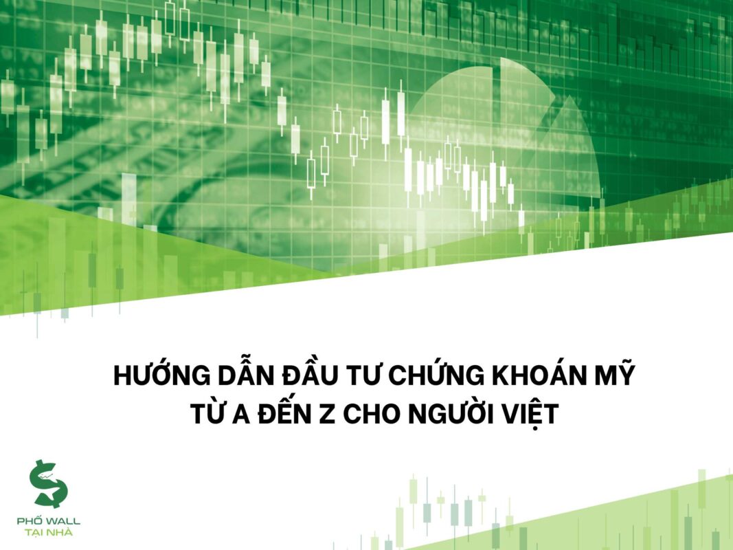 Hướng dẫn đầu tư chứng khoán Mỹ từ A đến Z cho người Việt