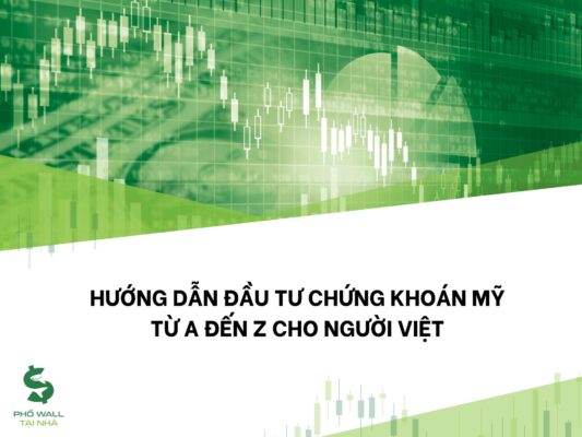 Hướng dẫn đầu tư chứng khoán Mỹ từ A đến Z cho người Việt