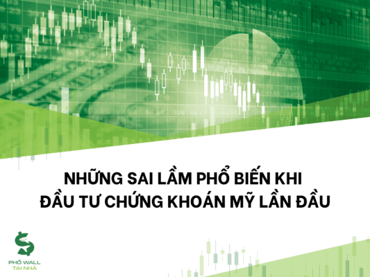 Những Sai Lầm Phổ Biến Khi Đầu Tư Chứng Khoán Mỹ Lần Đầu