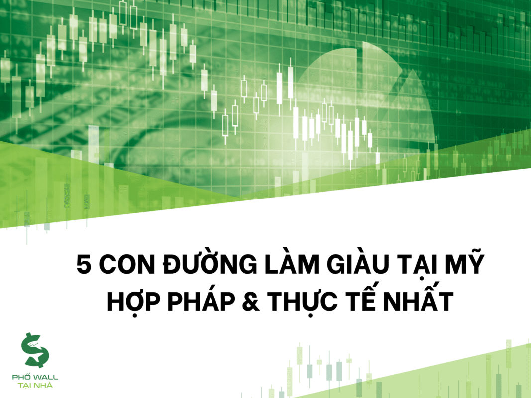 5 Con Đường Làm Giàu Tại Mỹ Hợp Pháp & Thực Tế Nhất