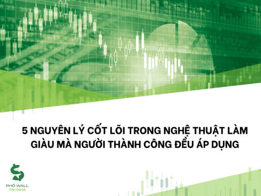 5 Nguyên Lý Cốt Lõi Trong Nghệ Thuật Làm Giàu Mà Người Thành Công Đều Áp Dụng