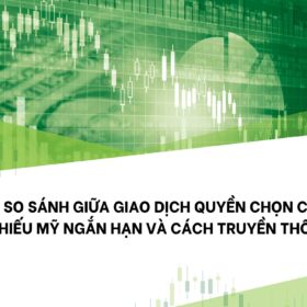 So sánh giữa giao dịch quyền chọn cổ phiếu mỹ ngắn hạn và cách truyền thống