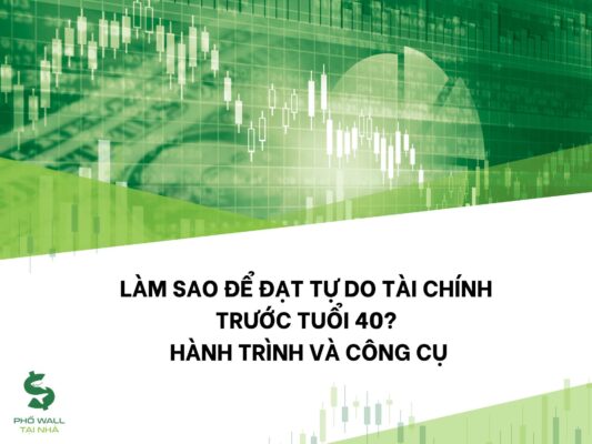 Làm sao tự do tài chính trước 40?