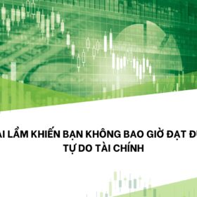 Sai lầm khiến bạn không tự do tài chính