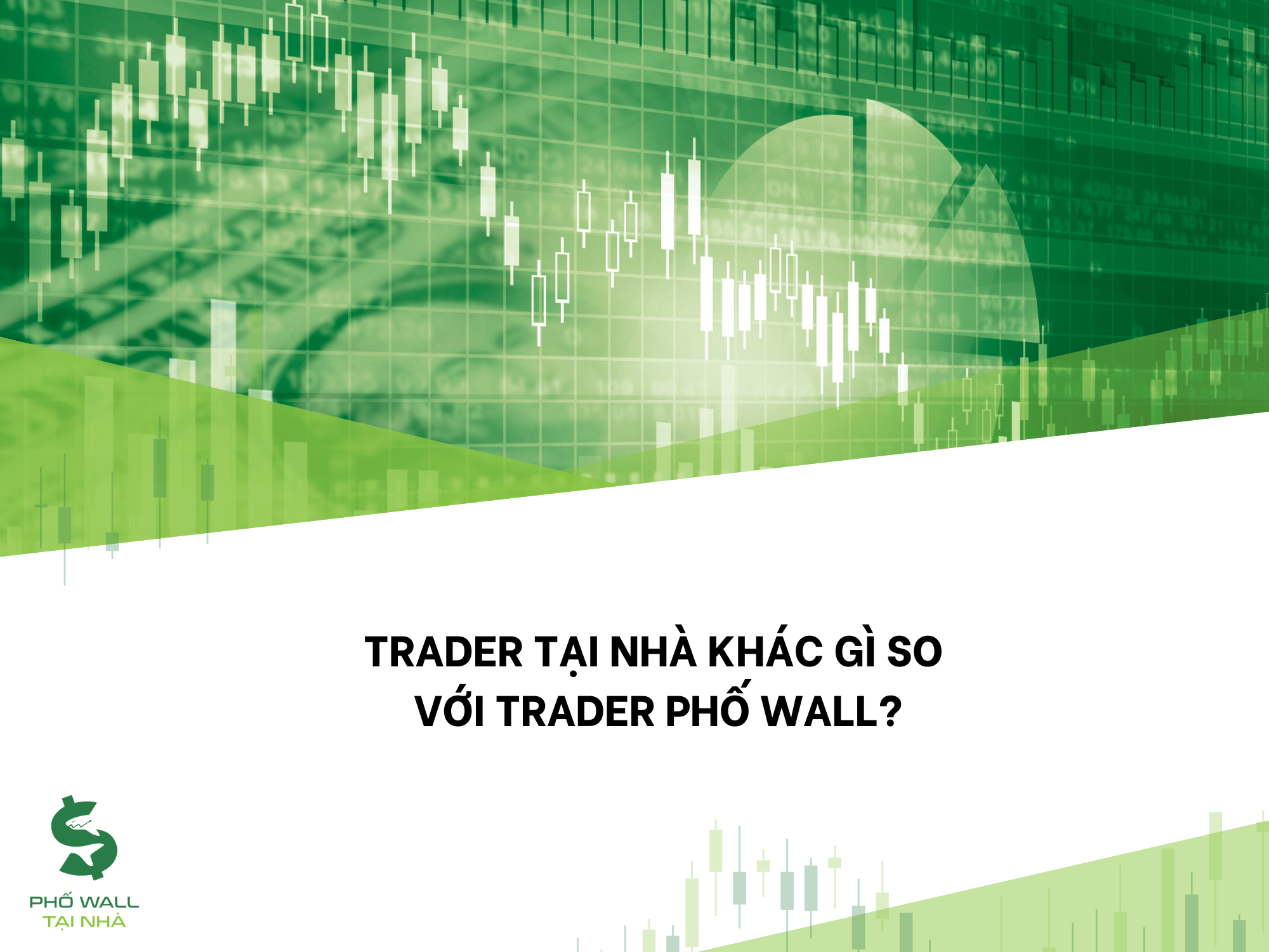 Trader Tại Nhà Khác Gì So Với Trader Phố Wall?